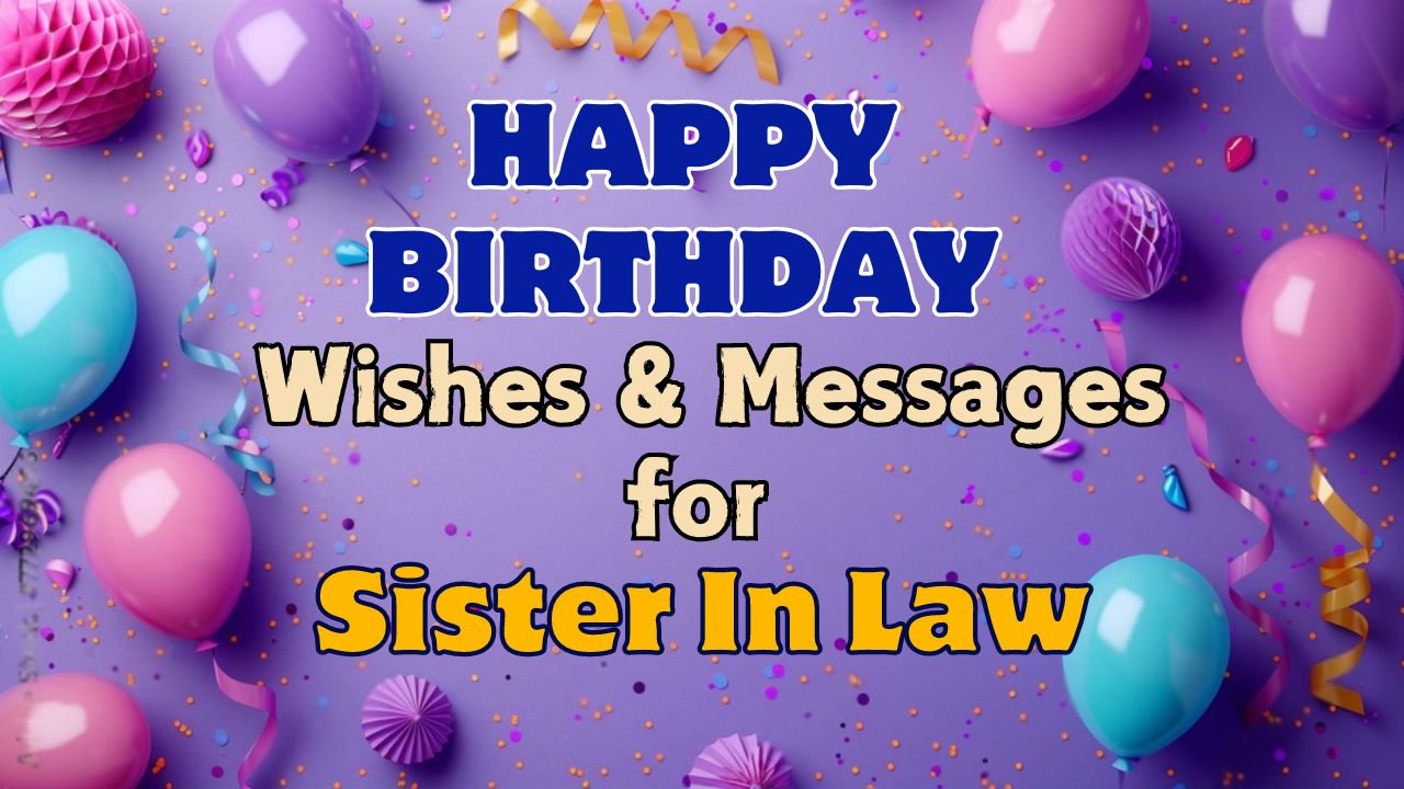 200+ Happy Birthday Wishes and Messages for Sister In Law