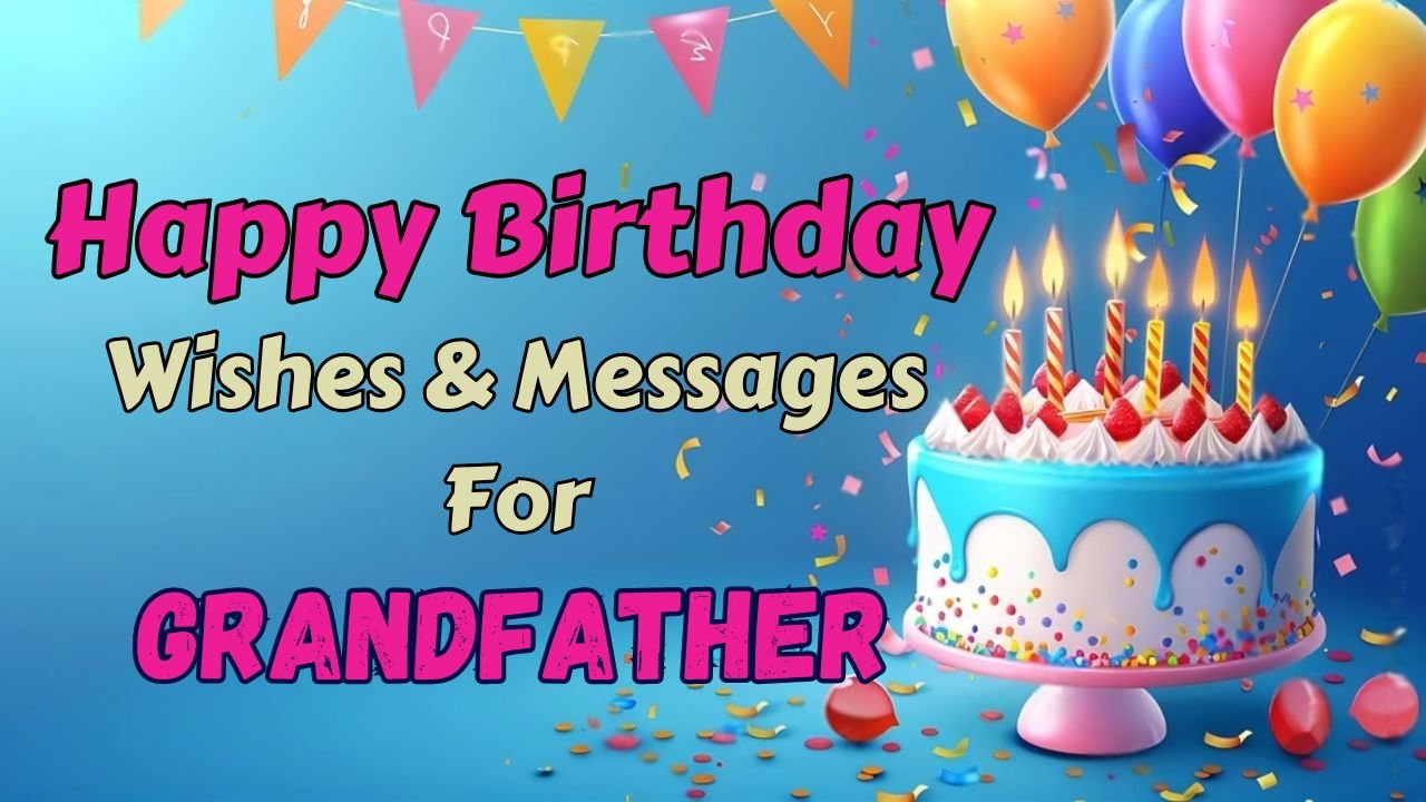 300+ Happy Birthday Wishes and Messages for GrandFather