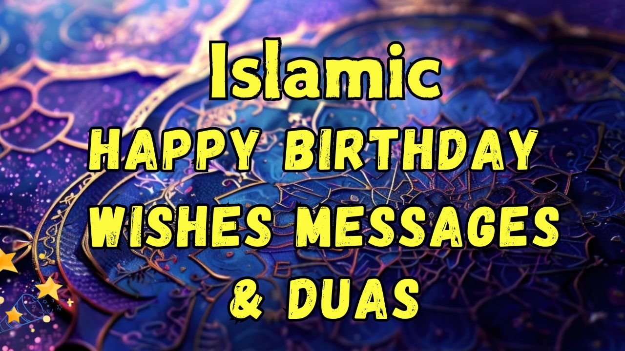 300+ Islamic Happy Birthday Wishes Messages and Duas